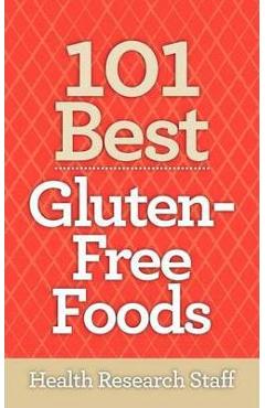 Coperta cărții '101 Best Gluten-Free Foods - Health Research Staff'