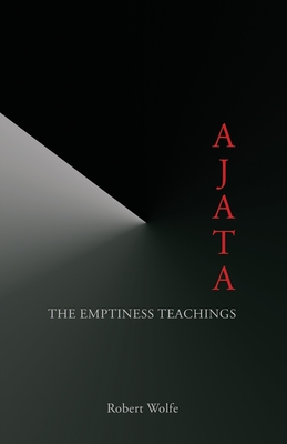 Coperta cărții 'Ajata: The Emptiness Teachings - Robert Wolfe'
