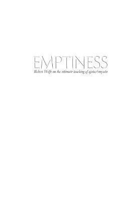 Emptiness: Robert Wolfe on the ultimate teaching of ajata/sunyata - Robert Wolfe