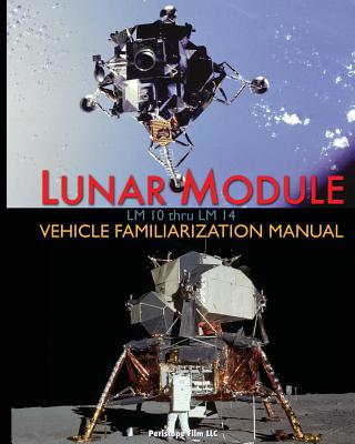 Lunar Module LM 10 Thru LM 14 Vehicle Familiarization Manual - Grumman