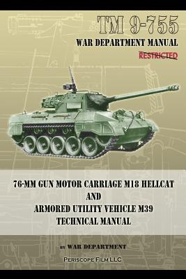 TM 9-755 76-mm Gun Motor Carriage M18 Hellcat and Armored Utility Vehicle M39 - War Department