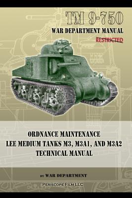 TM 9-750 Ordnance Maintenance Lee Medium Tanks M3, M3A1, and M3A2: Technical Manual - War Department
