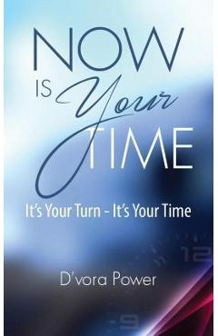 Coperta cărții 'Now Is Your Time - D'vora Power'