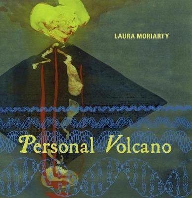 Personal Volcano - Laura Moriarty