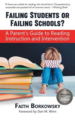 Failing Students or Failing Schools?: A Parent's Guide to Reading Instruction and Intervention - Faith Borkowsky