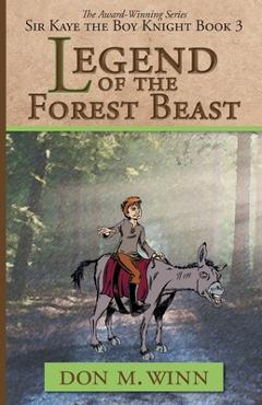 Coperta cărții 'Legend of the Forest Beast: Sir Kaye the Boy Knight Book 3 - Don M. Winn'