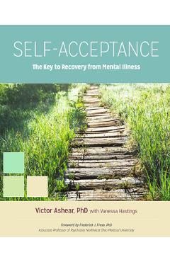 Poza produsului Self-Acceptance: The Key to Recovery from Mental Illness - Victor Ashear
