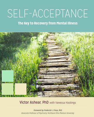 Self-Acceptance: The Key to Recovery from Mental Illness - Victor Ashear