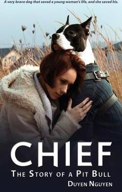 Chief The Story of a Pit Bull - Duyen Nguyen