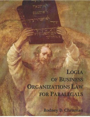 Logia of Business Organizations Law for Paralegals - Rodney D. Chrisman
