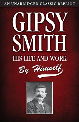 Gipsy Smith: His Life and Work - Gipsy Smith