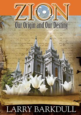 The Pillars of Zion Series - Zion-Our Origin and Our Destiny (Book 1) - Lds Book Club