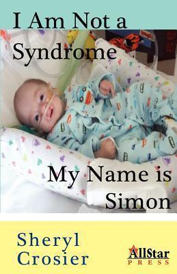 I Am Not a Syndrome - My Name Is Simon - Sheryl Crosier