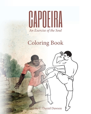 Capoeira: An Exercise of the Soul Coloring Book - C. Daniel Dawson