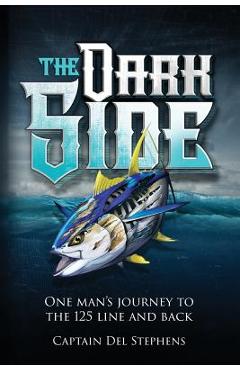 Poza produsului The Dark Side: One Man's Journey to the 125 Line and Back - Del Stephens