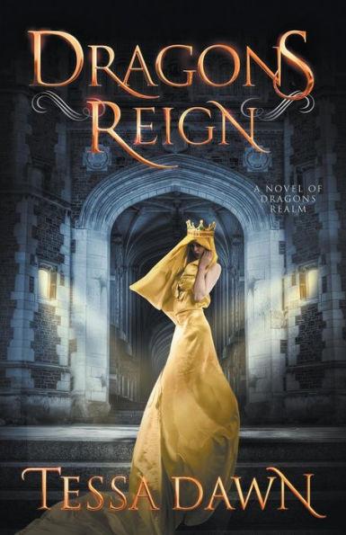 Dragons Reign: A Novel of Dragons Realm - Tessa Dawn