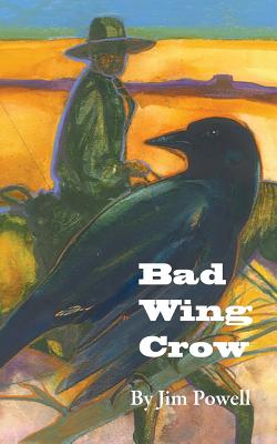 Bad Wing Crow - Jim Powell