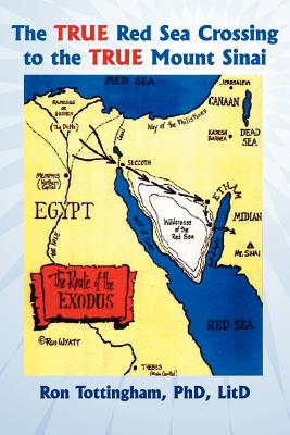 The True Red Sea Crossing to the True Mount Sinai - Ron Tottingham