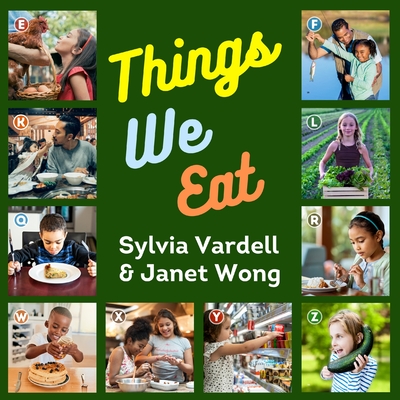 Things We Eat - Sylvia Vardell