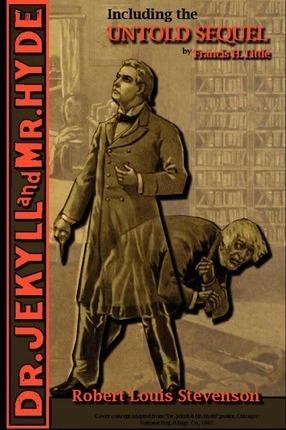 The Strange Case of Dr. Jekyll and Mr. Hyde - Including the Untold Sequel - Robert Louis Stevenson