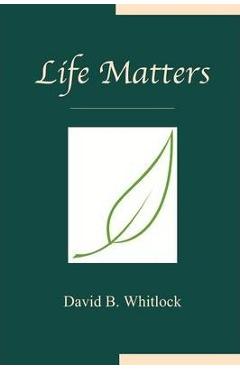 Coperta cărții 'Life Matters - David B. Whitlock'