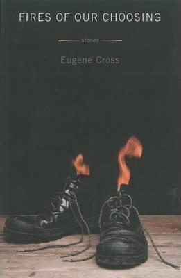 Fires of Our Choosing - Eugene Cross