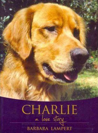 Charlie: A Love Story - Barbara Lampert