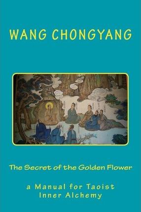 The Secret of the Golden Flower: a Manual for Taoist Inner Alchemy - Andras M. Nagy