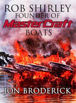 Rob Shirley Founder of Mastercraft Boats - Jon Broderick