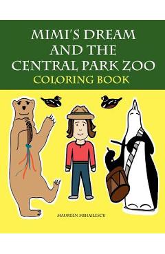 Coperta cărții 'Mimi's Dream and the Central Park Zoo Coloring Book - Maureen Mihailescu'