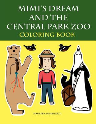 Coperta cărții 'Mimi's Dream and the Central Park Zoo Coloring Book - Maureen Mihailescu'