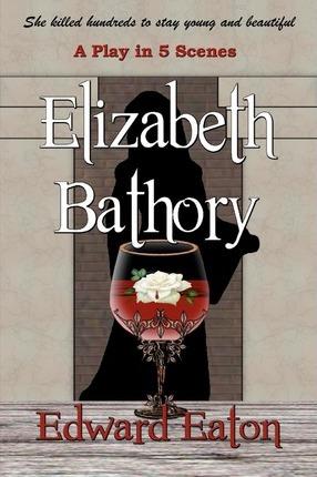 Elizabeth Bathory - Edward Eaton