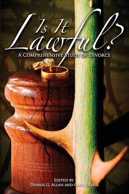 Is It Lawful? a Comprehensive Study of Divorce - Dennis G. Allan