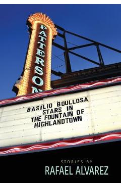 Coperta cărții 'Basilio Boullosa Stars in the Fountain of Highlandtown - Rafael Alvarez'