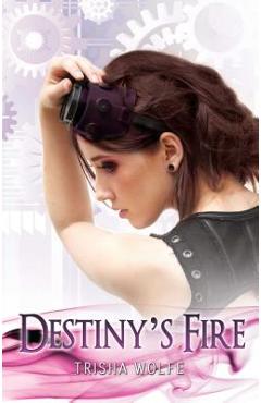 Poza produsului Destiny's Fire - Trisha Wolfe