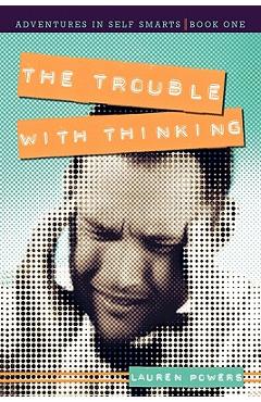 Poza produsului The Trouble with Thinking: Adventures in Self Smarts: Book One - Lauren Powers