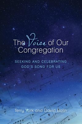 The Voice of Our Congregation: Seeking and Celebrating God's Song for Us - Terry W. York