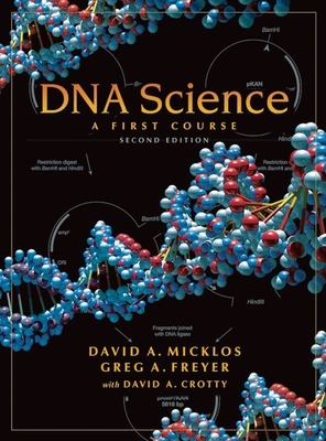 DNA Science: A First Course, Second Edition - David Micklos