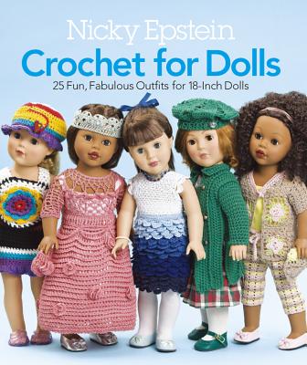 Nicky Epstein Crochet for Dolls: 25 Fun, Fabulous Outfits for 18-Inch Dolls - Nicky Epstein