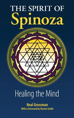 The Spirit of Spinoza: Healing the Mind - Neal Grossman
