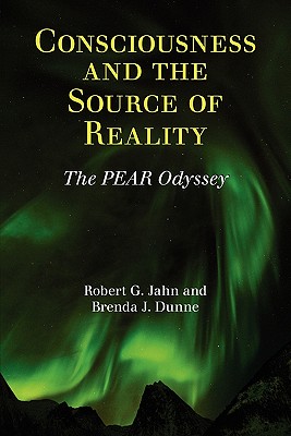 Consciousness and the Source of Reality - Robert G. Jahn