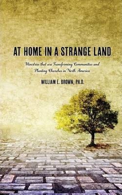 At Home in a Strange Land - William E. Brown