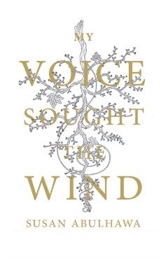 My Voice Sought the Wind - Susan Abulhawa