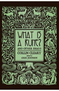 Coperta cărții 'What is a Rune? and Other Essays - Collin Cleary'