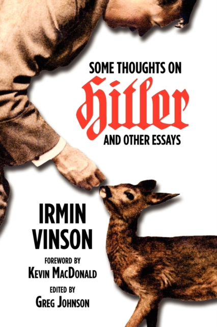 Some Thoughts on Hitler and Other Essays - Irmin Vinson