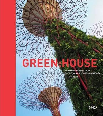Green: House Green: Engineering: Environmental Design at Gardens by the Bay Singapore - Patrick Bellew