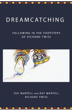 Coperta cărții 'Dreamcatching: Following in the Footsteps of Richard Twiss - Ray Martell'