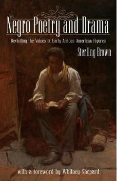 Poza produsului Negro Poetry and Drama: Revisiting the Voices of Early African American Figures - Whitney Sheperd