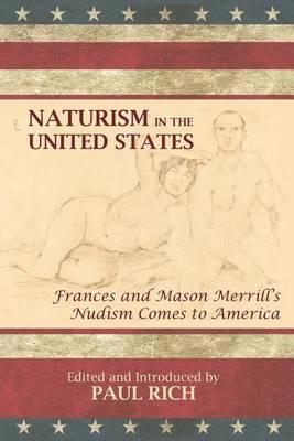 Naturism in the United States: Frances and Mason Merrill's Nudism Comes to America - Paul Rich