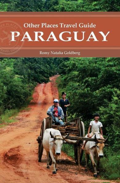 Paraguay (Other Places Travel Guide) - Romy Natalia Goldberg